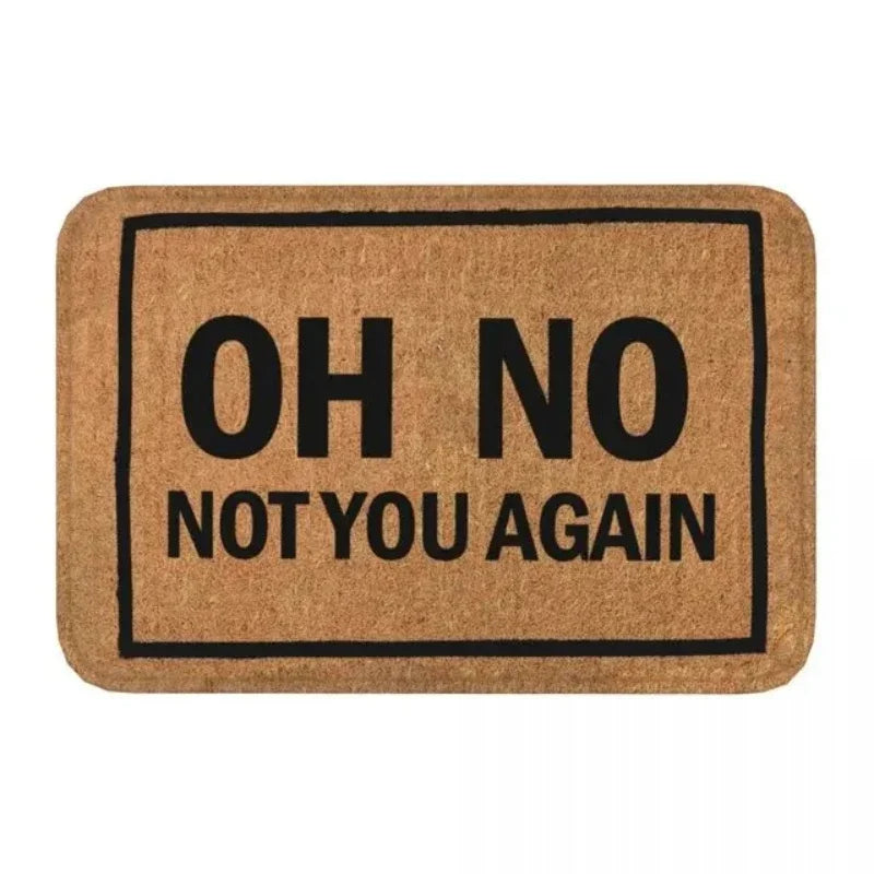 “Oh No, Not You Again” Door Mat